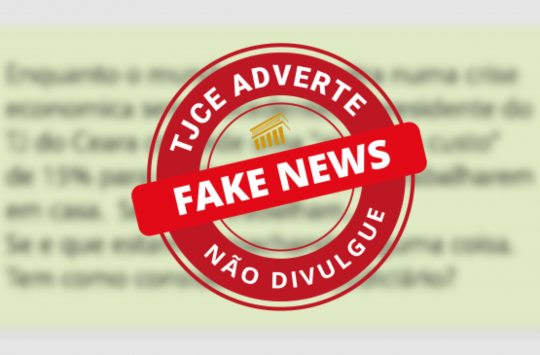 TJCE pedirá investigação de divulgação de Fake News contra magistrados