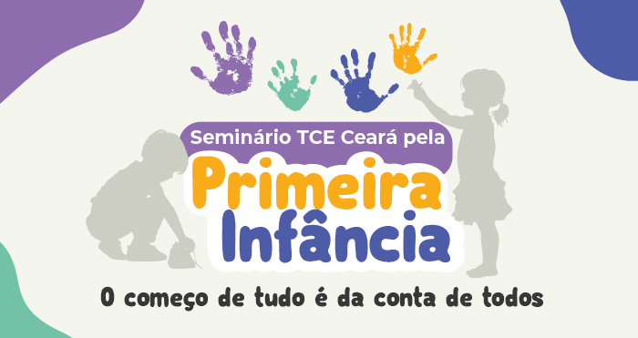 TCE Ceará realiza seminário sobre políticas públicas voltadas à primeira infância