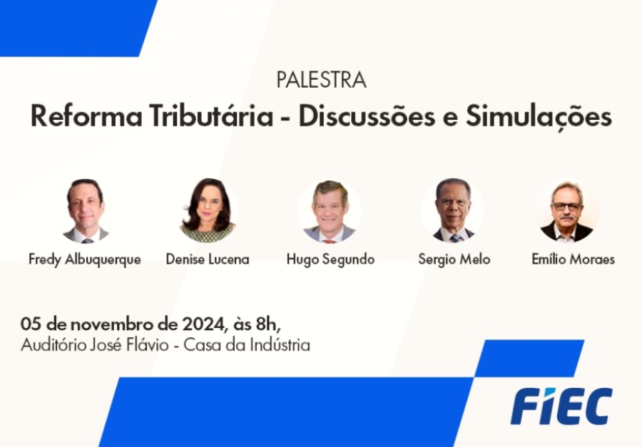 FIEC promove um evento exclusivo para debater impactos da Reforma Tributária